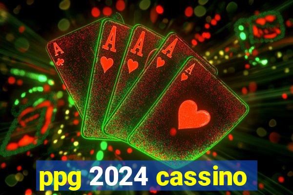 ppg 2024 cassino